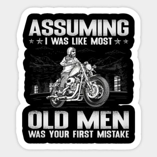 Funny Biker I Was Like Most Old Men Was Your First Mistake Sticker
